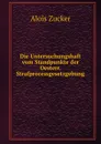 Die Untersuchungshaft vom Standpunkte der Oesterr. Strafprocessgesetzgebung - Alois Zucker