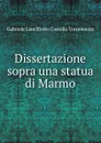 Dissertazione sopra una statua di Marmo - Gabriele Lancillotto Castello Torremuzza