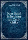 Door Natal in het hart van Zuid-Afrika - Hendrik Blink