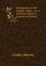 Introduction to the English reader : or, A selection of pieces in prose and poetry . - Lindley Murray