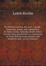 The British world in the East : a guide ; historical, moral, and commercial to India, China, Australia, South Africa and the other possessions or connexions of Great Britain in the Eastern and Southern seas ; in two volumes - Leitch Ritchie