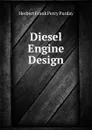 Diesel Engine Design - Herbert Frank Percy Purday