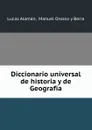 Diccionario universal de historia y de Geografia. - Lucas Alamán