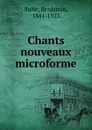 Chants nouveaux microforme - Benjamin Sulte