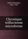 Chronique trifluvienne microforme - Benjamin Sulte