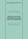Histoire de la milice canadienne-francaise, 1760-1897 microforme - Benjamin Sulte