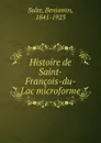 Histoire de Saint-Francois-du-Lac microforme - Benjamin Sulte