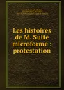 Les histoires de M. Sulte microforme : protestation - Joseph-Charles Taché