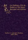 Les Sablons (l.Ile de Sable) et l.Ile Saint-Barnabe microforme - Joseph-Charles Taché