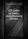 Gli Arabi in Italia; esercitazione storica - Davide Bertolotti