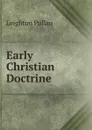 Early Christian Doctrine - Leighton Pullan