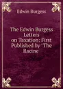 The Edwin Burgess Letters on Taxation: First Published by 