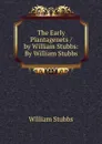 The Early Plantagenets / by William Stubbs: By William Stubbs - William Stubbs