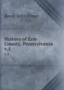 History of Erie County, Pennsylvania. v.1 - John Elmer Reed