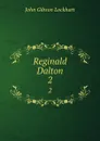 Reginald Dalton. 2 - J. G. Lockhart