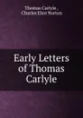 Early Letters of Thomas Carlyle - Thomas Carlyle