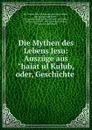 Die Mythen des Lebens Jesu: Auszuge aus