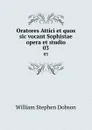 Oratores Attici et quos sic vocant Sophistae opera et studio. 03 - Dobson William Stephen