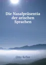 Die Nasalprasentia der arischen Sprachen - Otto Keller