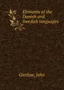 Elements of the Danish and Swedish languages - John Gierlow