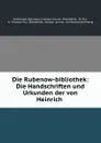 Die Rubenow-bibliothek: Die Handschriften und Urkunden der von Heinrich . - Germany Nicolai-kirche. Bibliothek