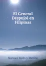 El General Despujol en Filipinas - Manuel Walls y Merino