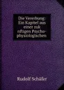 Die Vererbung: Ein Kapitel aus einer zuk   nftigen Psycho-physiologischen . - Rudolf Schäfer