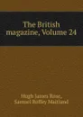 The British magazine, Volume 24 - Hugh James Rose