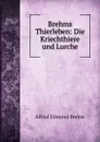 Brehms Thierleben: Die Kriechthiere und Lurche - Alfred Edmund Brehm