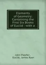 Elements of Geometry: Containing the First Six Books of Euclid : with a . - John Playfair