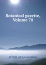 Botanical gazette, Volume 70 - Jstor Organization