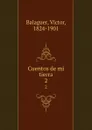 Cuentos de mi tierra. 2 - Victor Balaguer