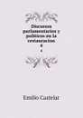 Discursos parlamentarios y politicos en la restauracion. 4 - Emilio Castelar