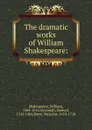 The dramatic works of William Shakespeare: - William Shakespeare