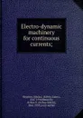 Electro-dynamic machinery for continuous currents; - Edwin James Houston