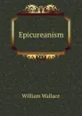 Epicureanism - William Wallace
