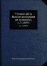 Travaux de la Station zoologique de Wimereux. t.7 (1899) - Station Zoologique de Wimereux