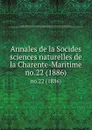 Annales de la Socides sciences naturelles de la Charente-Maritime. no.22 (1886) - Socides sciences naturelles de la Charente-Maritime