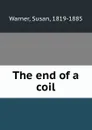 The end of a coil - Susan Warner