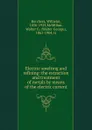 Electric smelting and refining: the extraction and treatment of metals by means of the electric current - Wilhelm Borchers