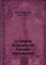 La langue francaise en Canada microforme - Benjamin Sulte