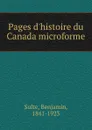 Pages d.histoire du Canada microforme - Benjamin Sulte