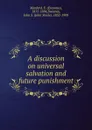 A discussion on universal salvation and future punishment - Erasmus Manford