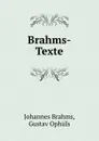 Brahms-Texte - Johannes Brahms