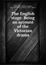 The English stage. Being an account of the Victorian drama - Pierre Marie Augustin Filon