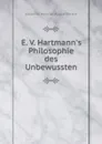 E. V. Hartmann.s Philosophie des Unbewussten - Johannes Heinrich August Ebrard