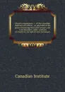 Charter, regulations, .c. of the Canadian Institute microform : as amended at the general meetings held 23rd January and 11th December, 1886 : with list of members, periodicals and exchanges - Canadian Institute