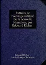 Extraits de l.ouvrage intitule De la nouvelle Jerusalem, par Edouard Richer . - Edouard Richer