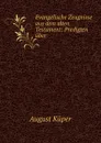 Evangelische Zeugnisse aus dem alten Testament: Predigten uber . - August Küper