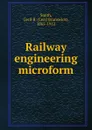 Railway engineering microform - Cecil Brunswick Smith